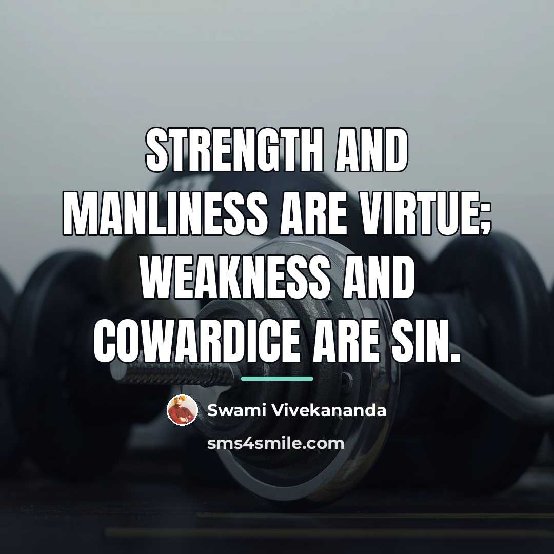 “Strength and manliness are virtue; weakness and cowardice are sin.…” quote by Swami Vivekananda
