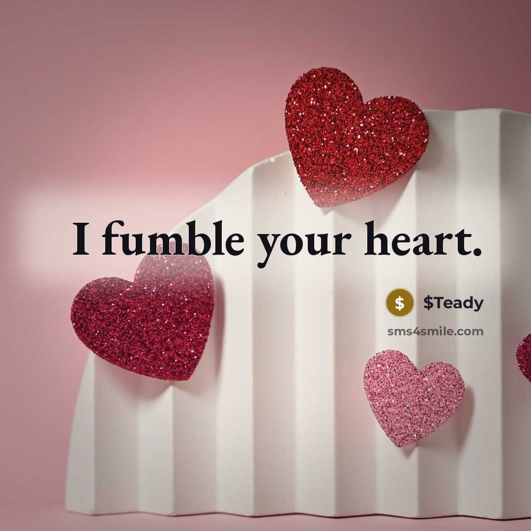 “I fumble your heart.…” quote by $Teady