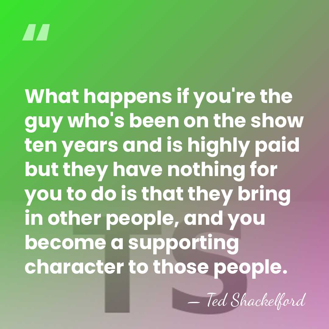 What happens if you're the guy who's been on the show ten&hellip; - Ted Shackelford