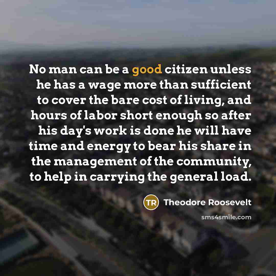 “No man can be a good citizen unless he has…” quote by Theodore Roosevelt