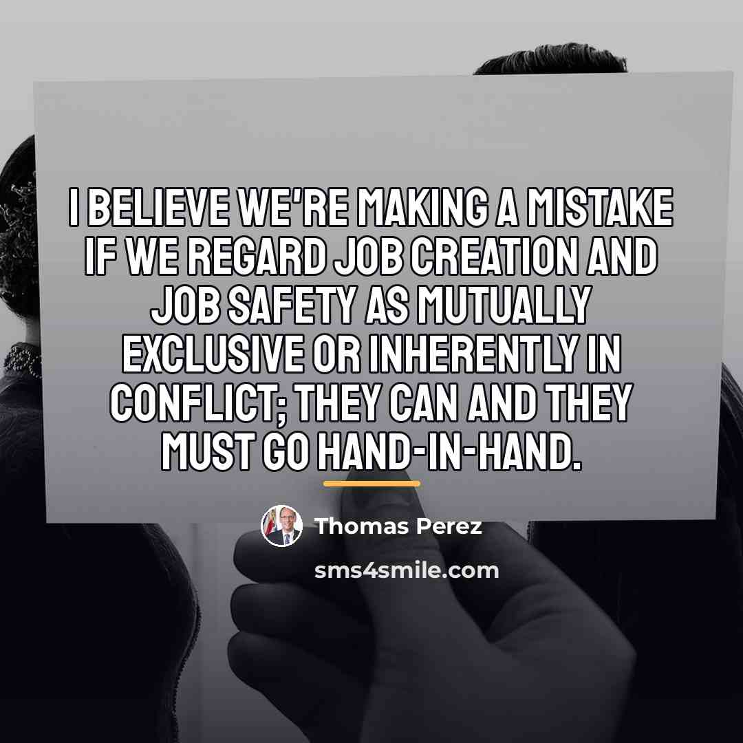 “I believe we're making a mistake if we regard job…” quote by Thomas Perez