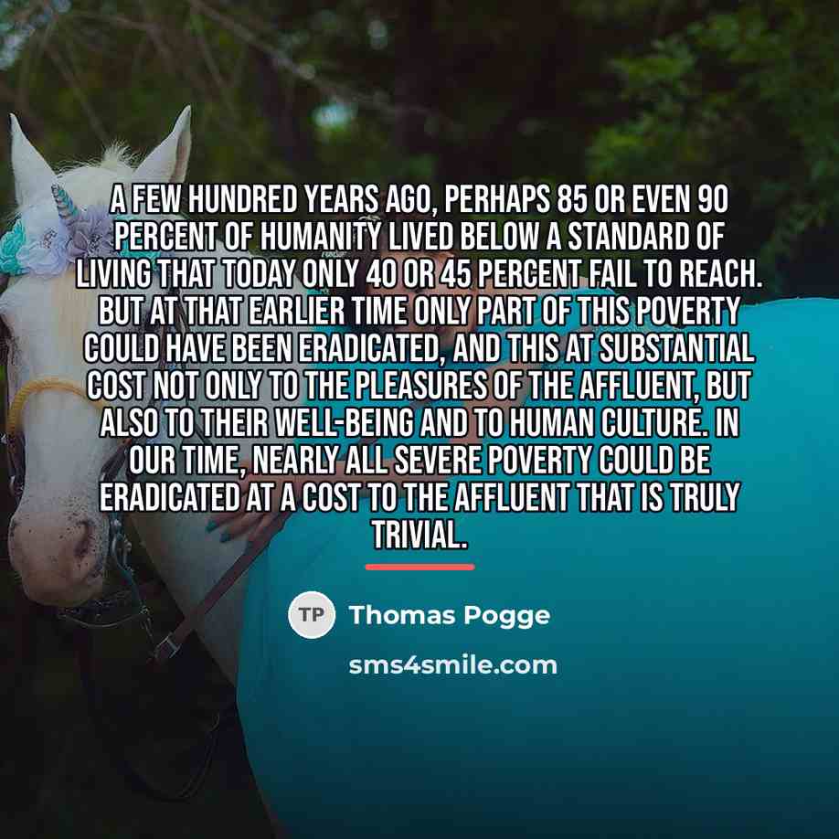 “A few hundred years ago, perhaps 85 or even 90…” quote by Thomas Pogge