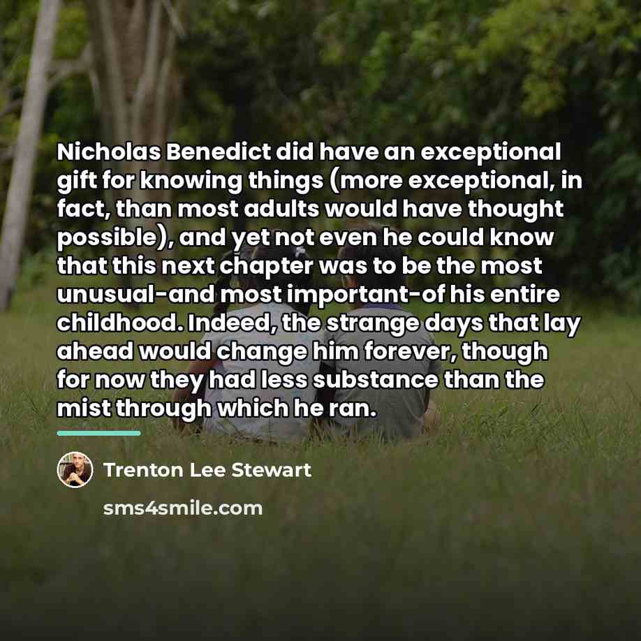 “Nicholas Benedict did have an exceptional gift for knowing things…” quote by Trenton Lee Stewart