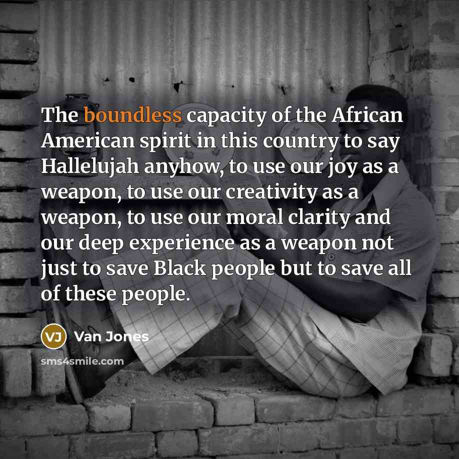 “The boundless capacity of the African American spirit in this…” quote by Van Jones