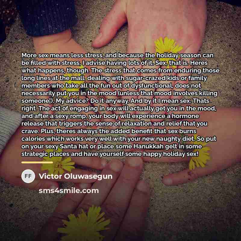 “More sex means less stress, and because the holiday season…” quote by Victor Oluwasegun