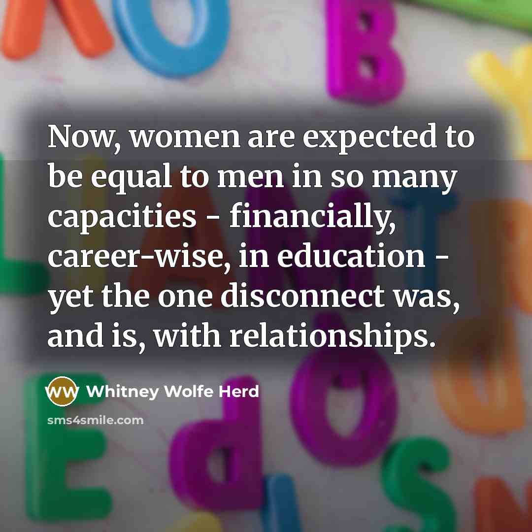 “Now, women are expected to be equal to men in…” quote by Whitney Wolfe Herd