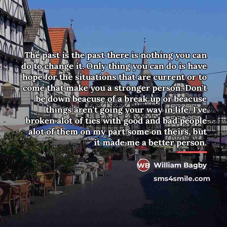 “The past is the past there is nothing you can…” quote by William Bagby
