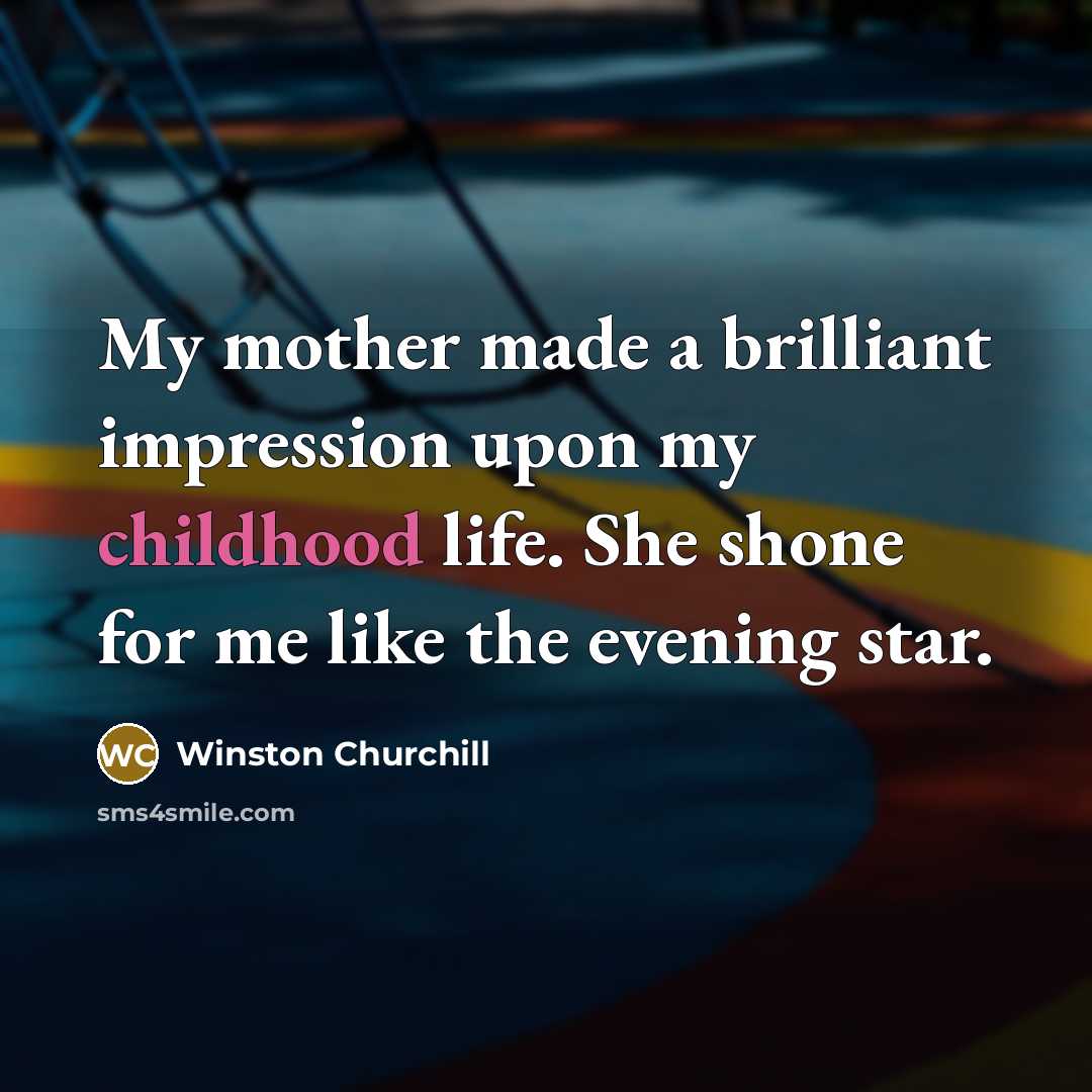 “My mother made a brilliant impression upon my childhood life.…” quote by Winston Churchill