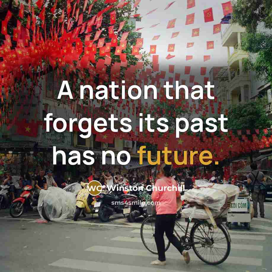 “A nation that forgets its past has no future.…” quote by Winston Churchill