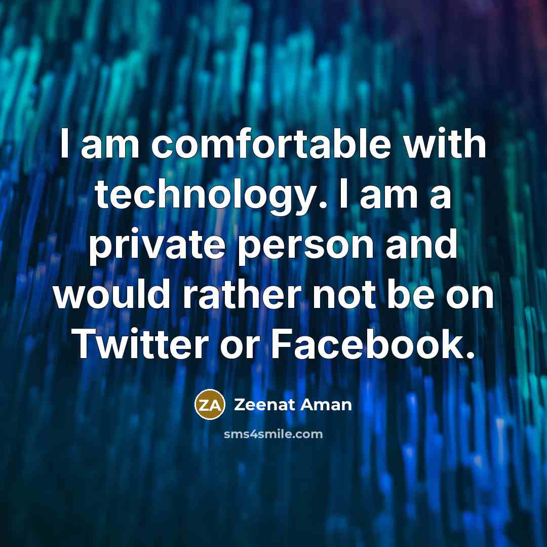 “I am comfortable with technology. I am a private person…” quote by Zeenat Aman