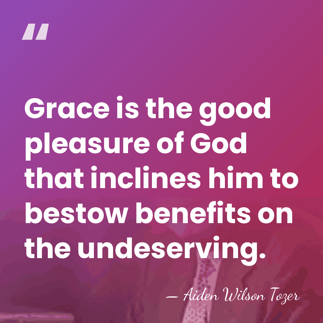 Grace is the good pleasure of God that inclines him to bestow&hellip; - Aiden Wilson Tozer