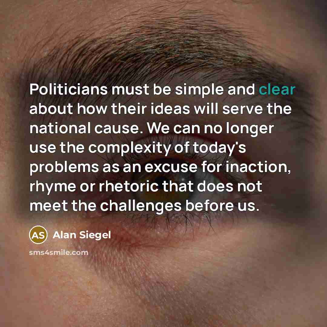 “Politicians must be simple and clear about how their ideas…” quote by Alan Siegel