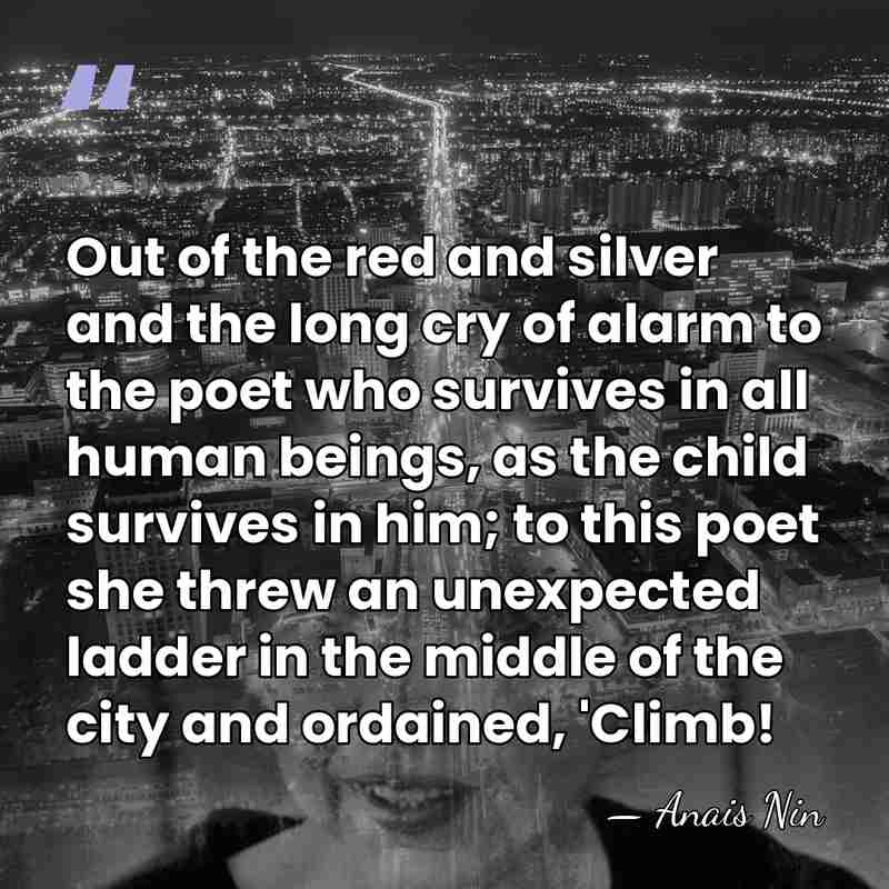 Out of the red and silver and the long cry of alarm&hellip; - Anais Nin