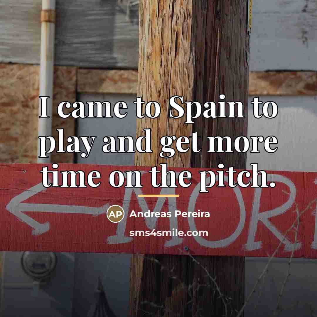 “I came to Spain to play and get more time…” quote by Andreas Pereira