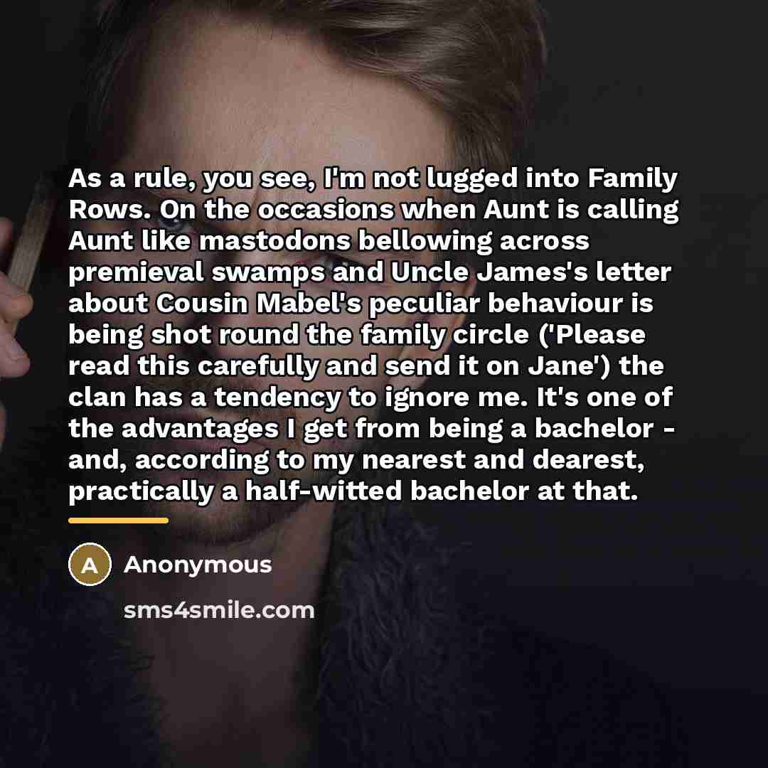 “As a rule, you see, I'm not lugged into Family…” quote by Anonymous