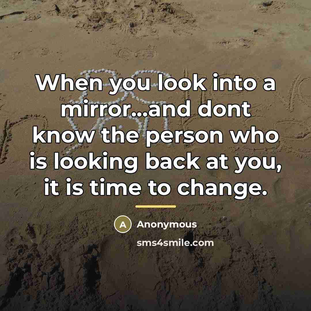 “When you look into a mirror...and dont know the person…” quote by Anonymous