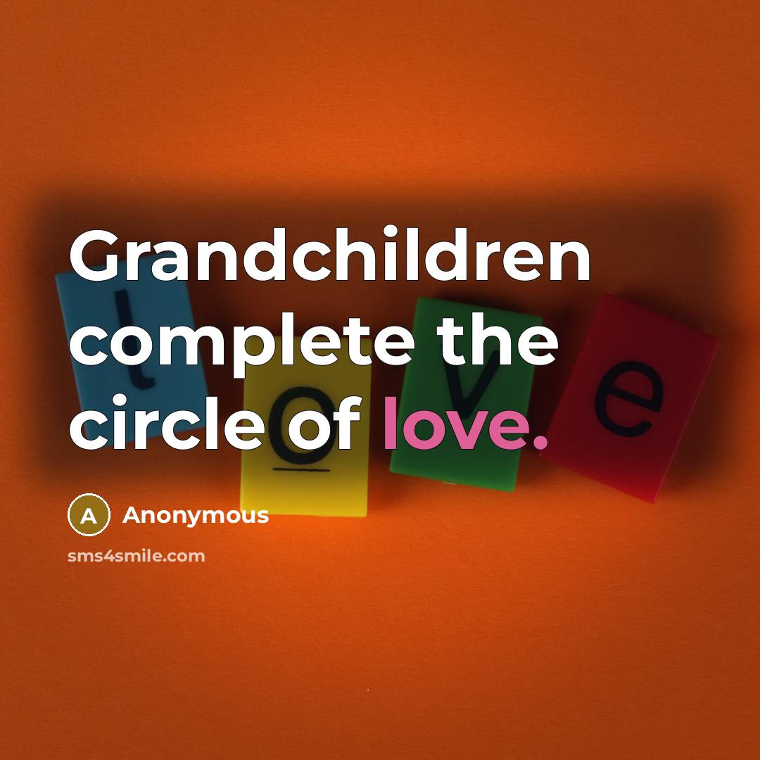 “Grandchildren complete the circle of love.…” quote by Anonymous
