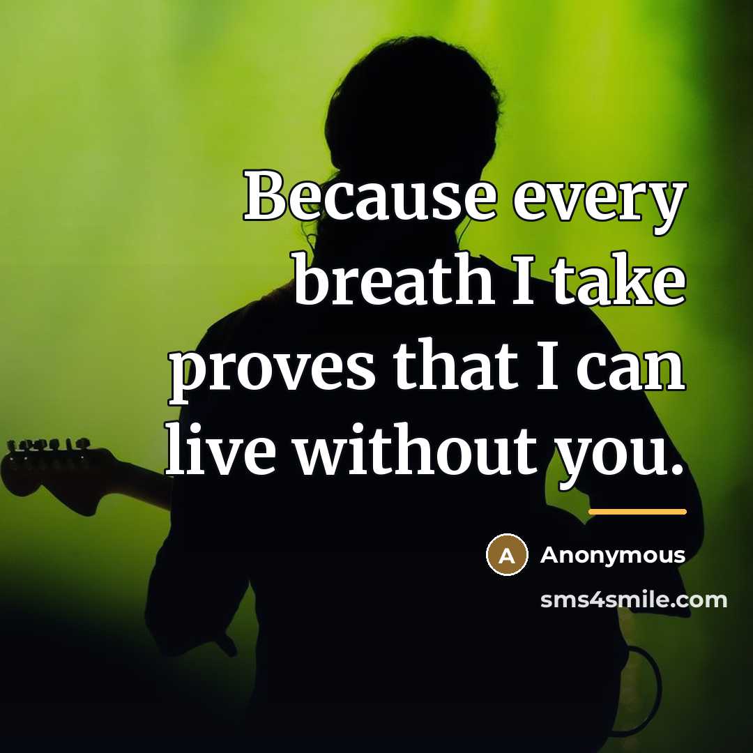 “Because every breath I take proves that I can live…” quote by Anonymous