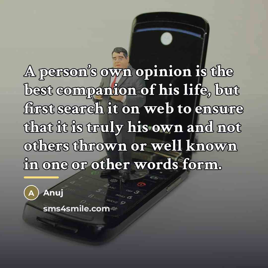 “A person’s own opinion is the best companion of his…” quote by Anuj