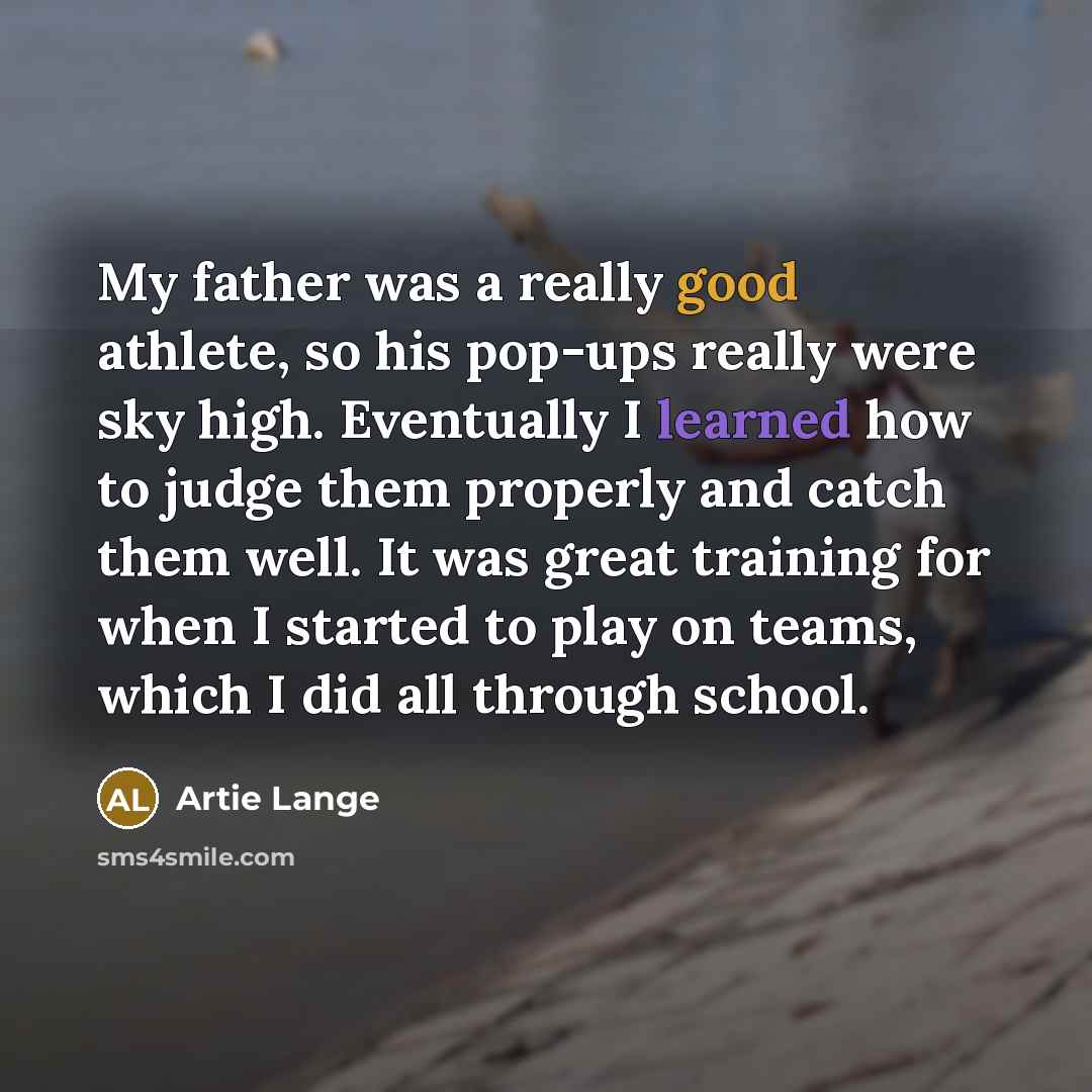 “My father was a really good athlete, so his pop-ups…” quote by Artie Lange
