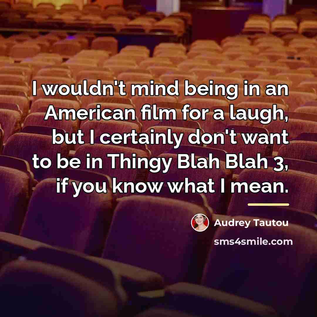“I wouldn't mind being in an American film for a…” quote by Audrey Tautou
