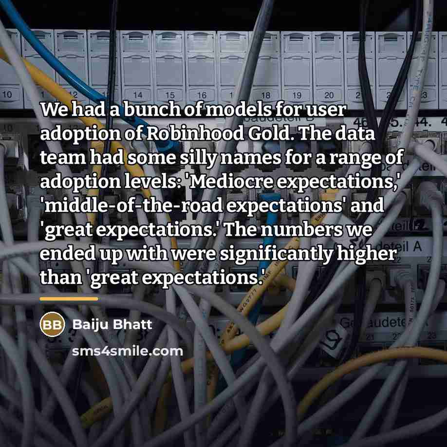 “We had a bunch of models for user adoption of…” quote by Baiju Bhatt