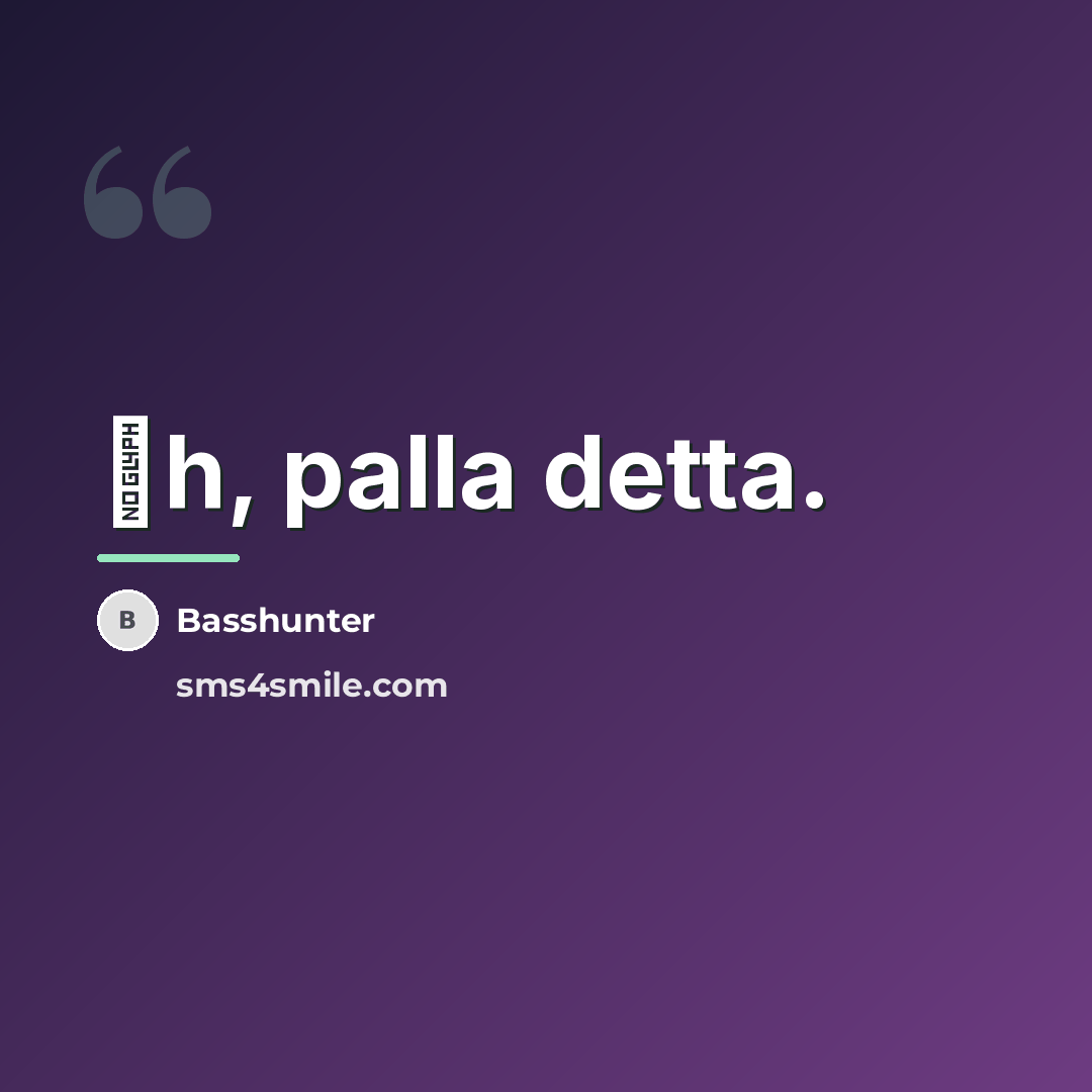 “�h, palla detta.…” quote by Basshunter