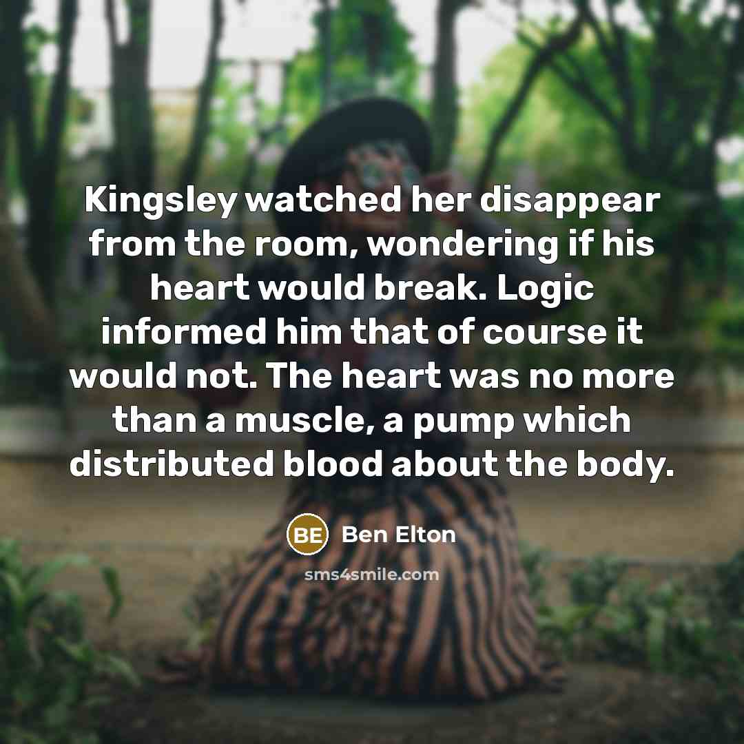 “Kingsley watched her disappear from the room, wondering if his…” quote by Ben Elton