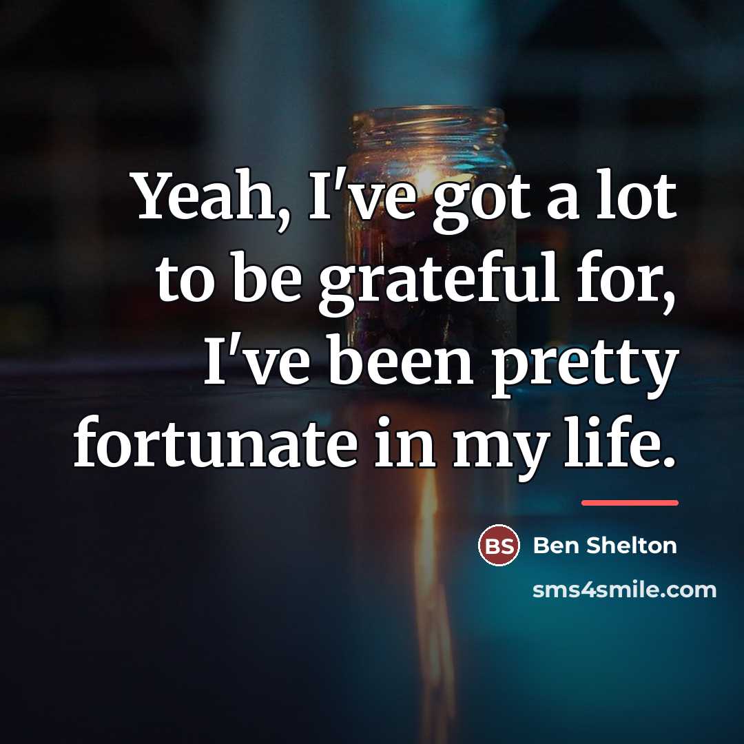 “Yeah, I've got a lot to be grateful for, I've…” quote by Ben Shelton