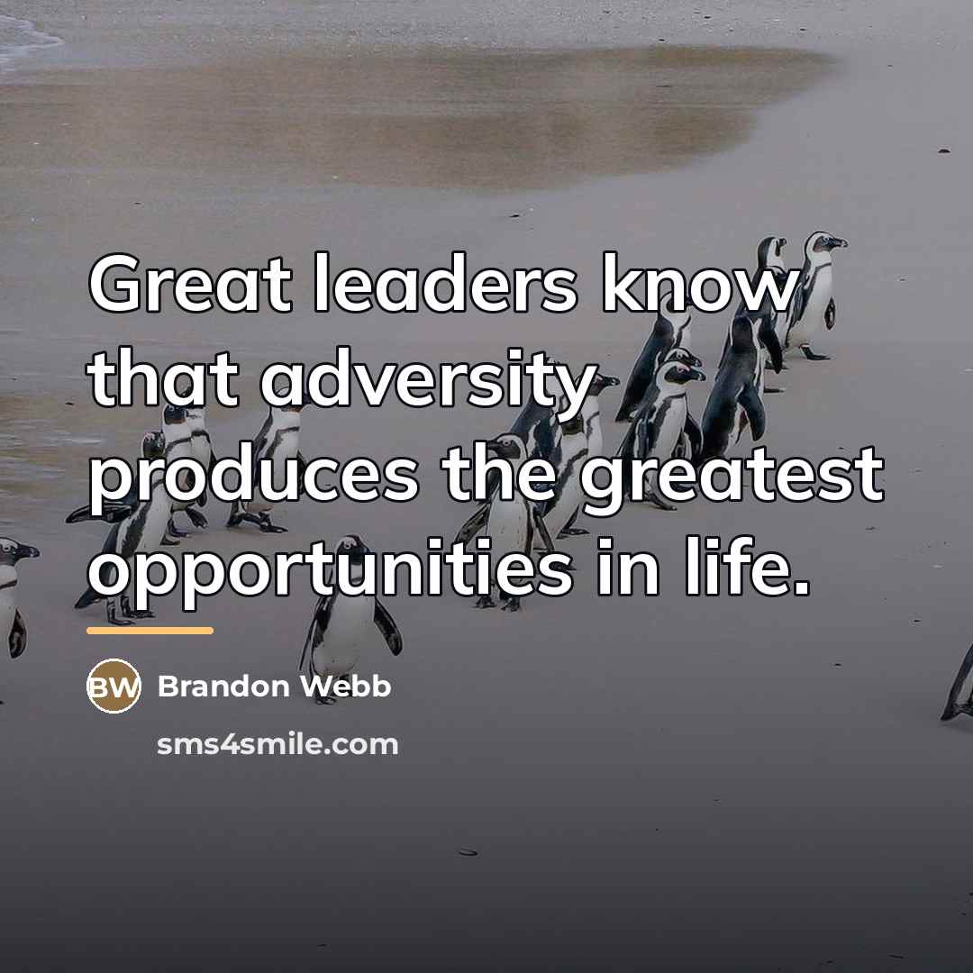 “Great leaders know that adversity produces the greatest opportunities in…” quote by Brandon Webb