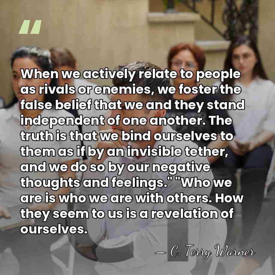 When we actively relate to people as rivals or enemies, we foster&hellip; - C. Terry Warner