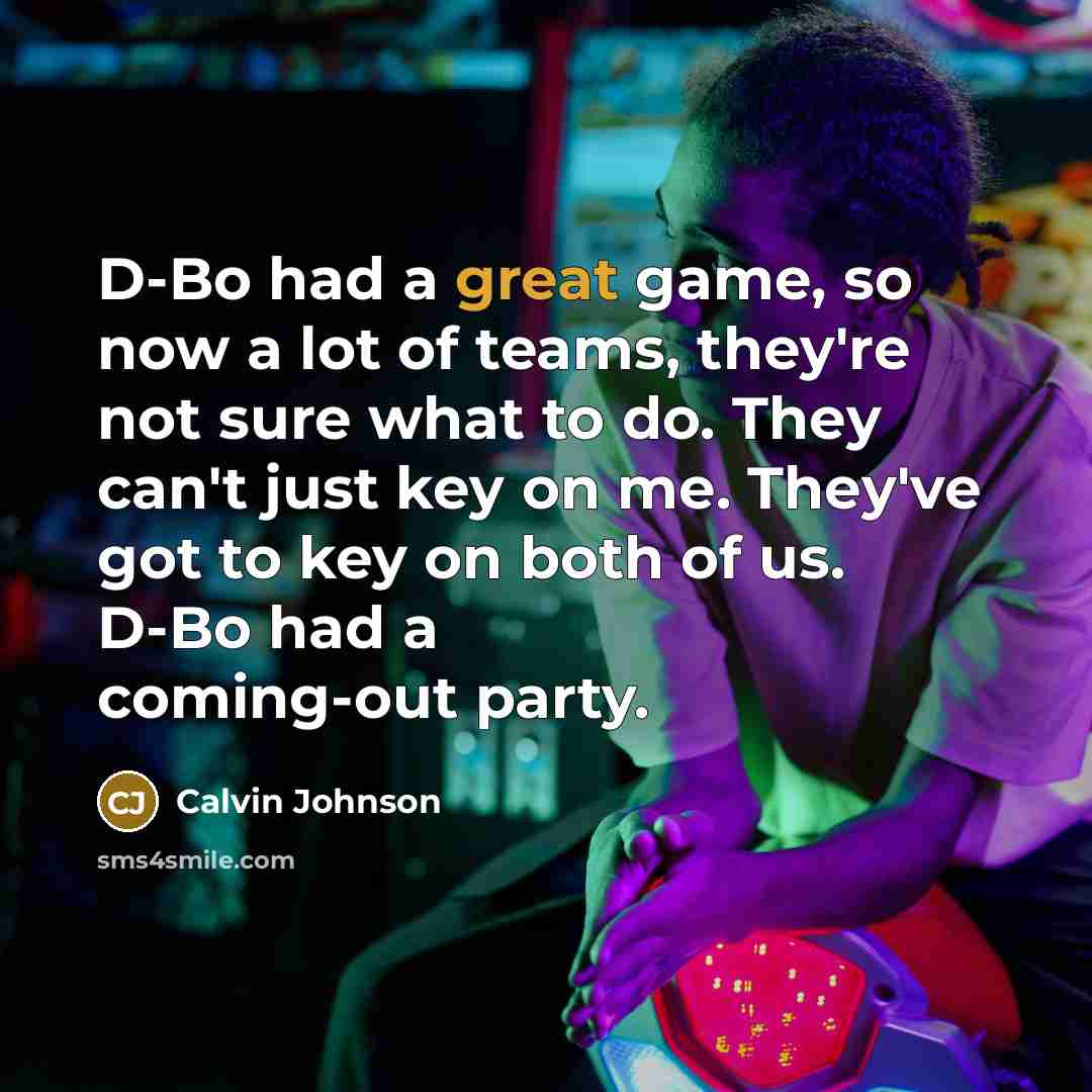 “D-Bo had a great game, so now a lot of…” quote by Calvin Johnson