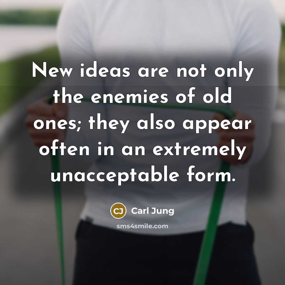 “New ideas are not only the enemies of old ones;…” quote by Carl Jung