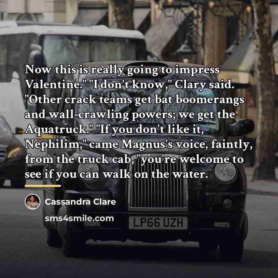 “Now this is really going to impress Valentine." "I don't…” quote by Cassandra Clare