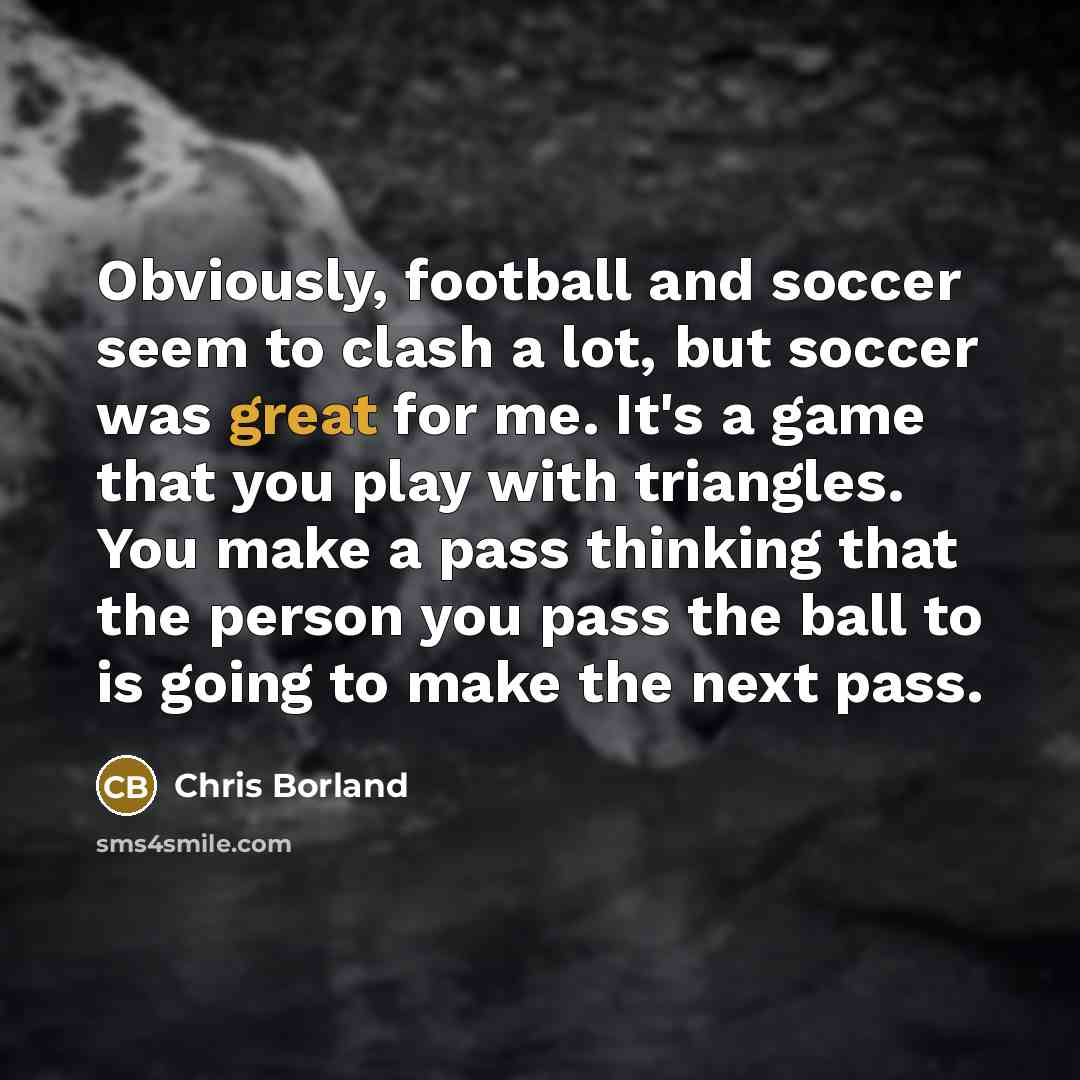 “Obviously, football and soccer seem to clash a lot, but…” quote by Chris Borland