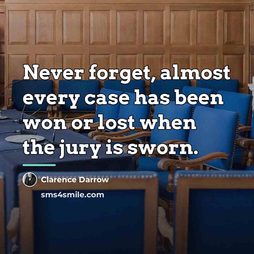 “Never forget, almost every case has been won or lost…” quote by Clarence Darrow
