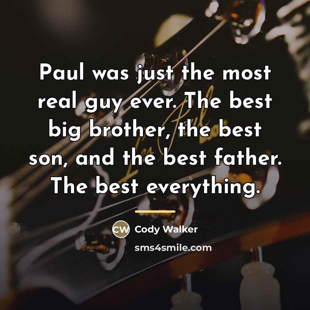 “Paul was just the most real guy ever. The best…” quote by Cody Walker