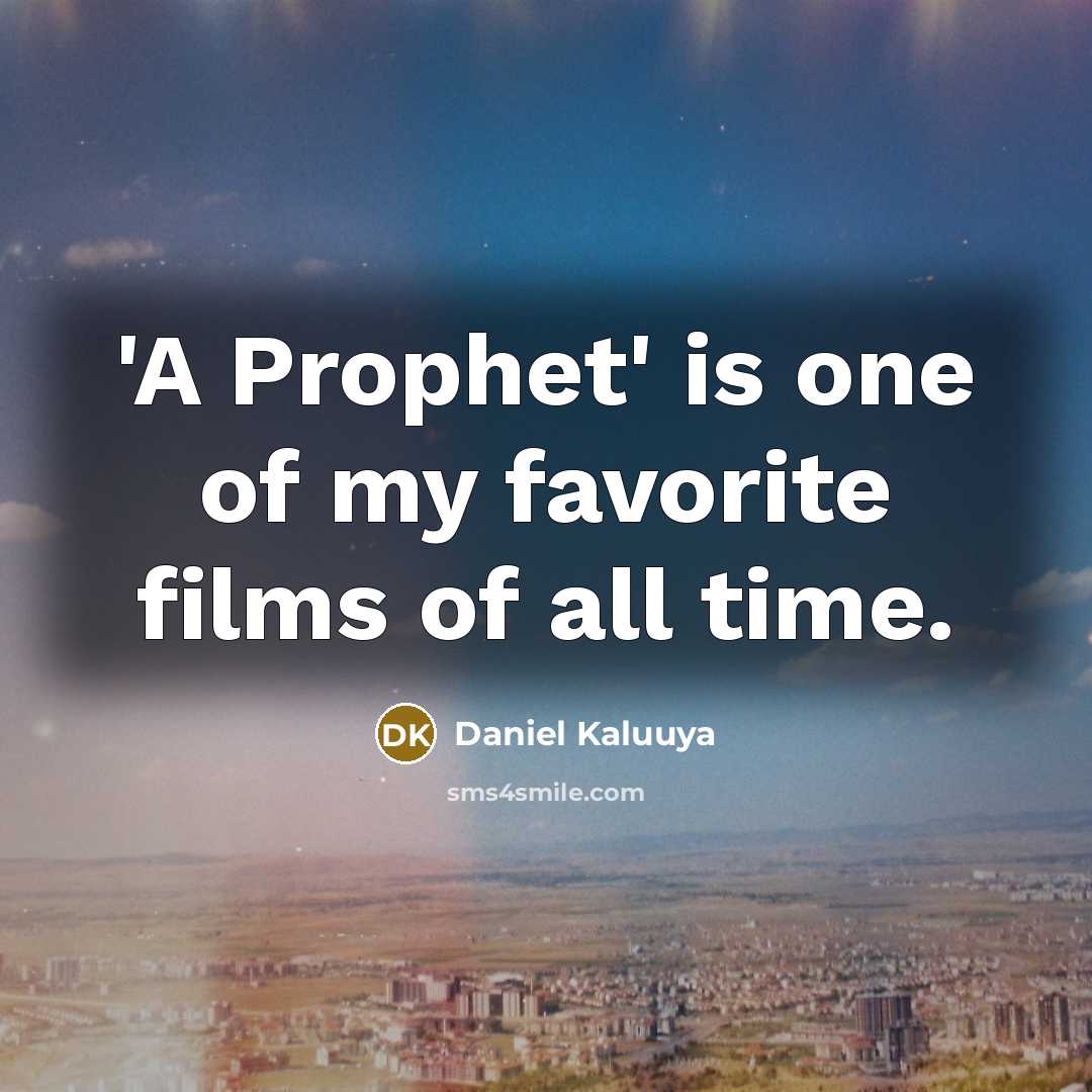 “'A Prophet' is one of my favorite films of all…” quote by Daniel Kaluuya