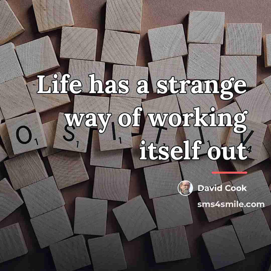 “Life has a strange way of working itself out…” quote by David Cook