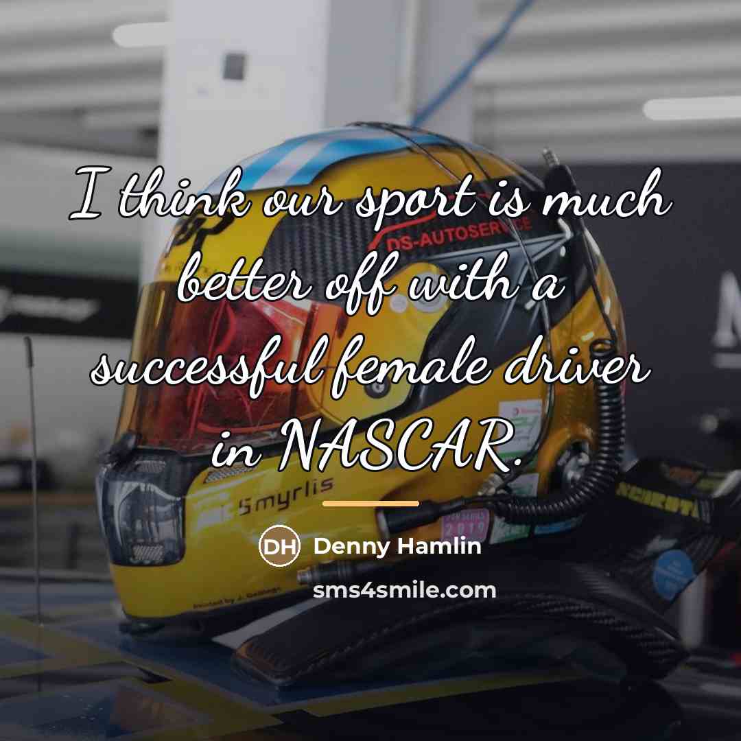 “I think our sport is much better off with a…” quote by Denny Hamlin