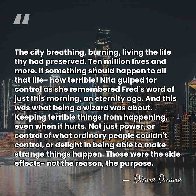 The city breathing, burning, living the life thy had preserved. Ten million&hellip; - Diane Duane
