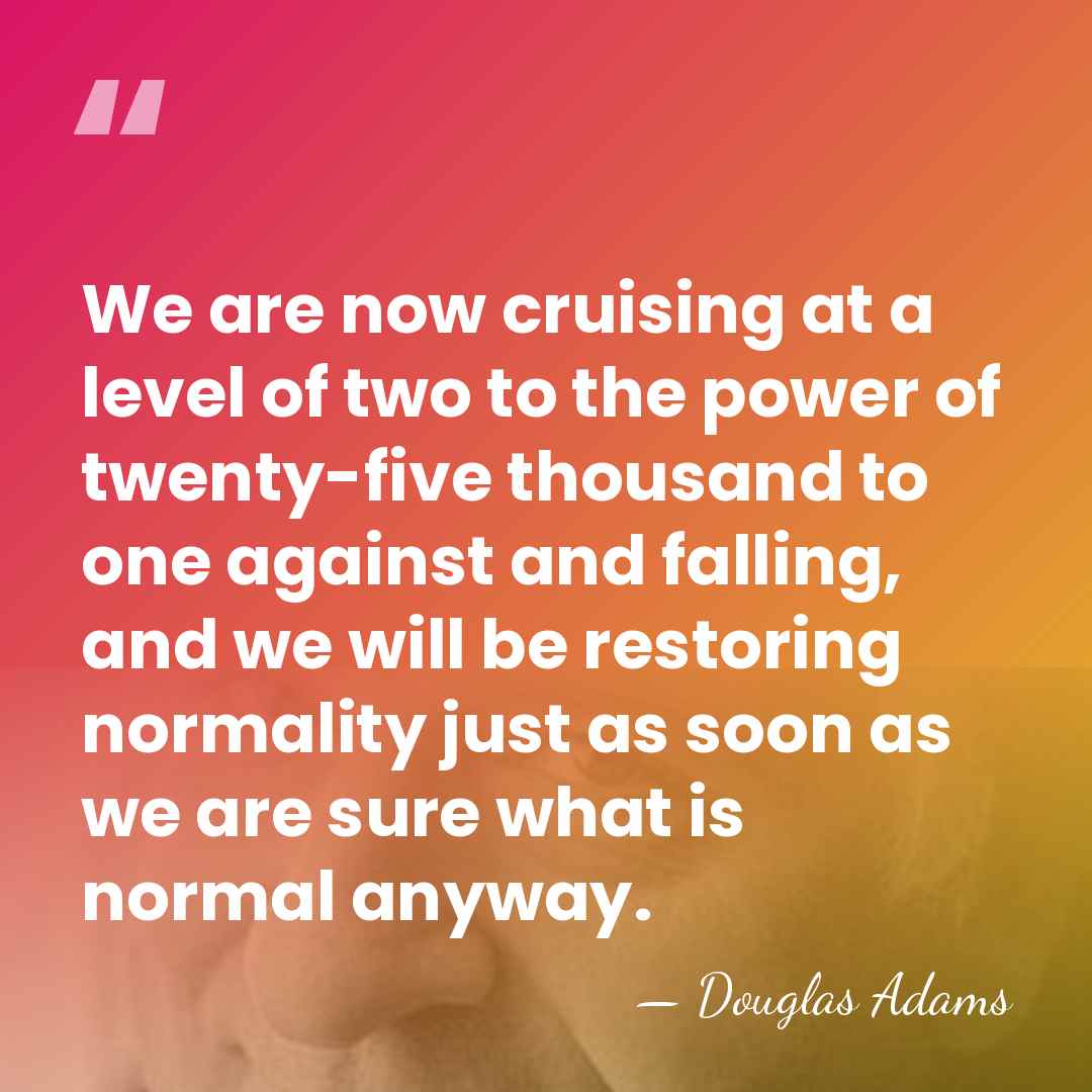 We are now cruising at a level of two to the power&hellip; - Douglas Adams