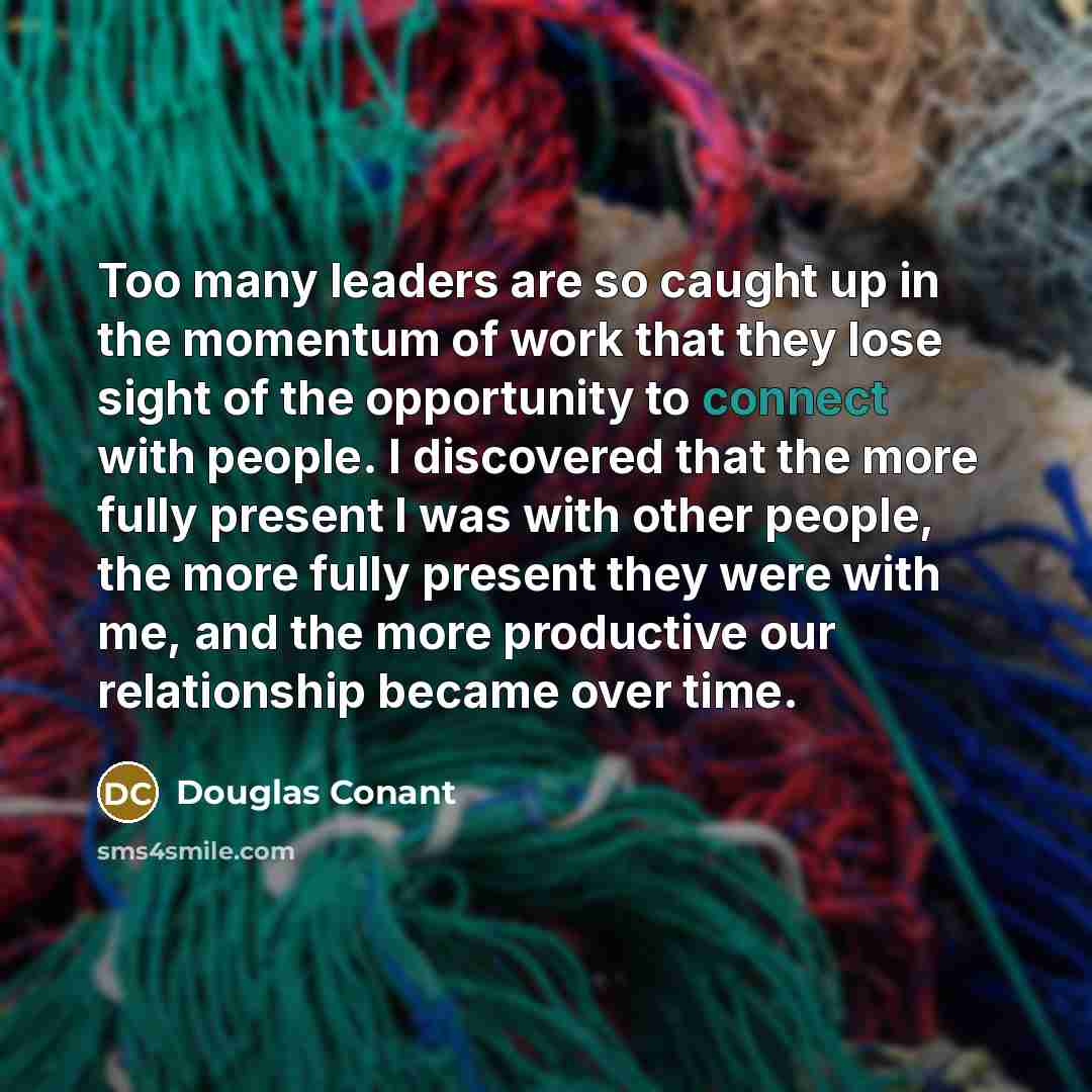 “Too many leaders are so caught up in the momentum…” quote by Douglas Conant