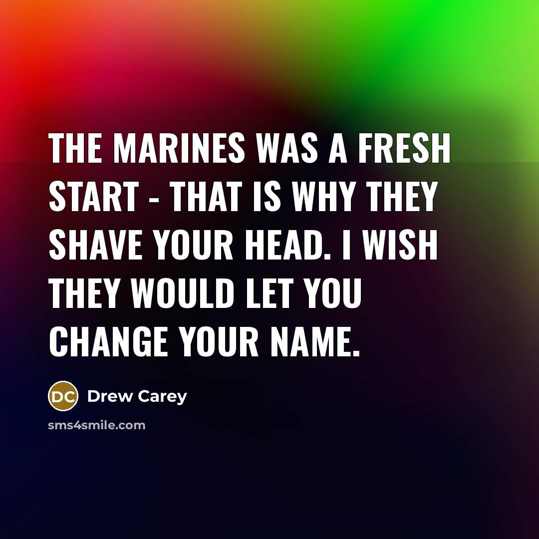 “The Marines was a fresh start - that is why…” quote by Drew Carey