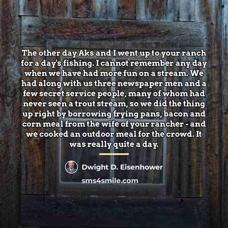 “The other day Aks and I went up to your…” quote by Dwight D. Eisenhower