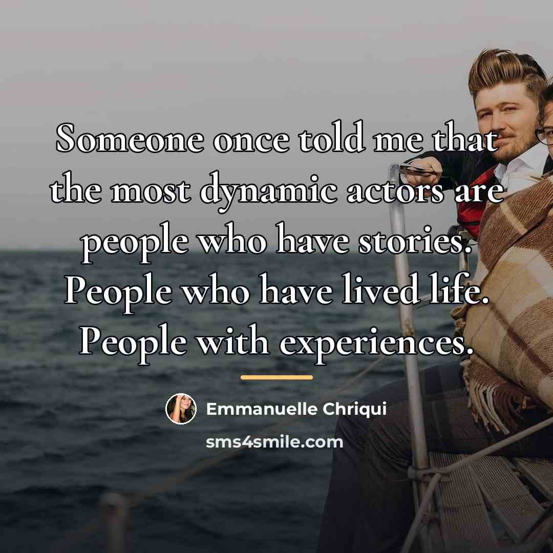 “Someone once told me that the most dynamic actors are…” quote by Emmanuelle Chriqui