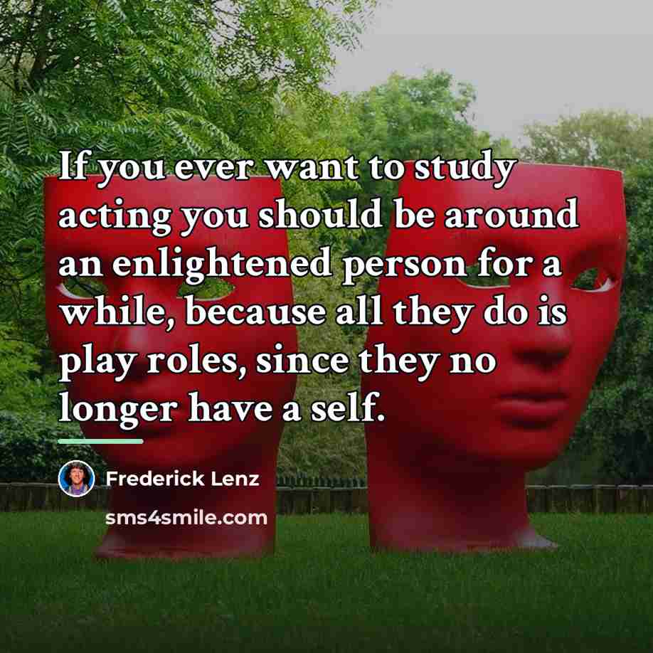“If you ever want to study acting you should be…” quote by Frederick Lenz