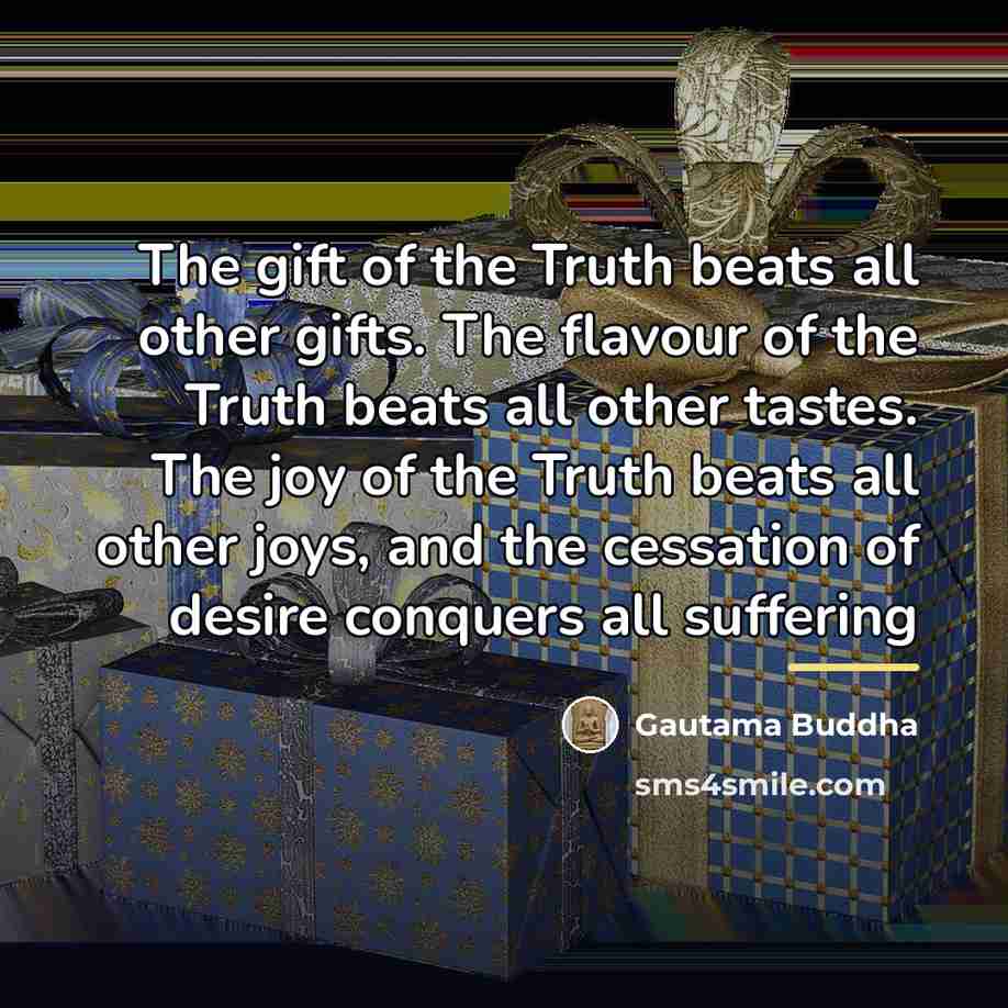 “The gift of the Truth beats all other gifts. The…” quote by Gautama Buddha