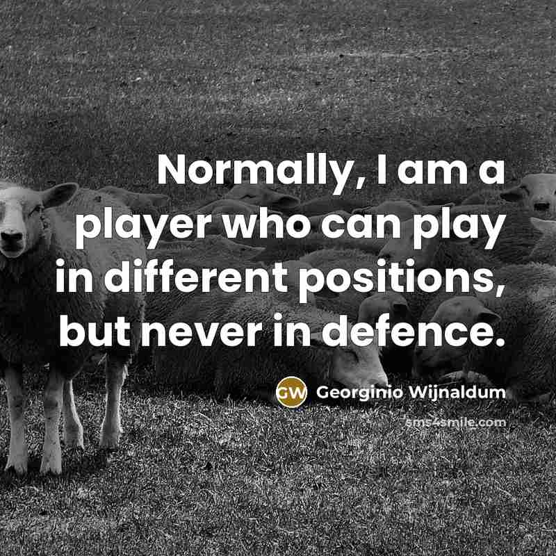 “Normally, I am a player who can play in different…” quote by Georginio Wijnaldum