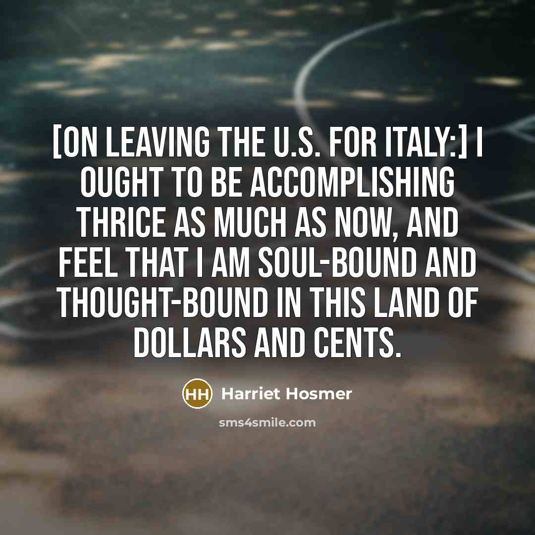 “[On leaving the U.S. for Italy:] I ought to be…” quote by Harriet Hosmer